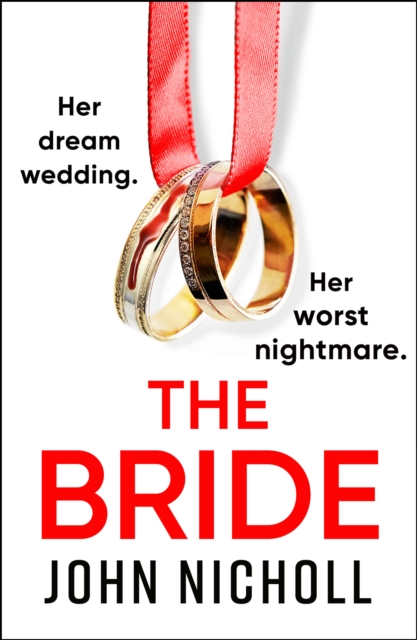 The Bride : A completely addictive, gripping psychological thriller from John Nicholl, EPUB eBook
