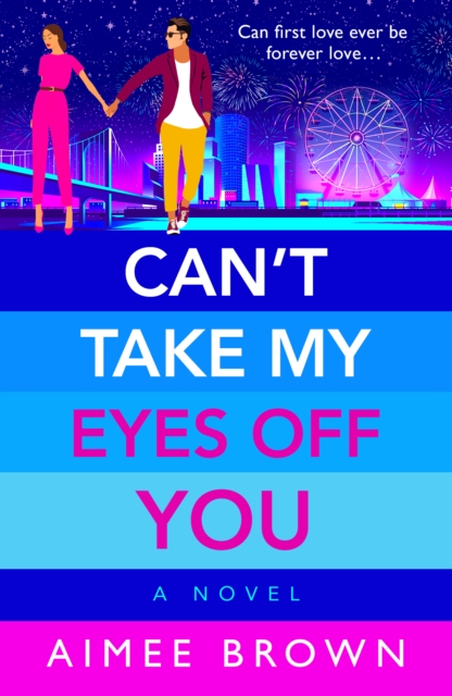 Can't Take My Eyes Off You : A BRAND NEW laugh-out-loud, sweet and sassy, romantic comedy from Aimee Brown for 2024, EPUB eBook
