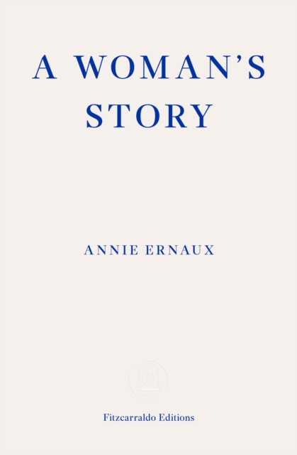 A Woman's Story - WINNER OF THE 2022 NOBEL PRIZE IN LITERATURE, EPUB eBook