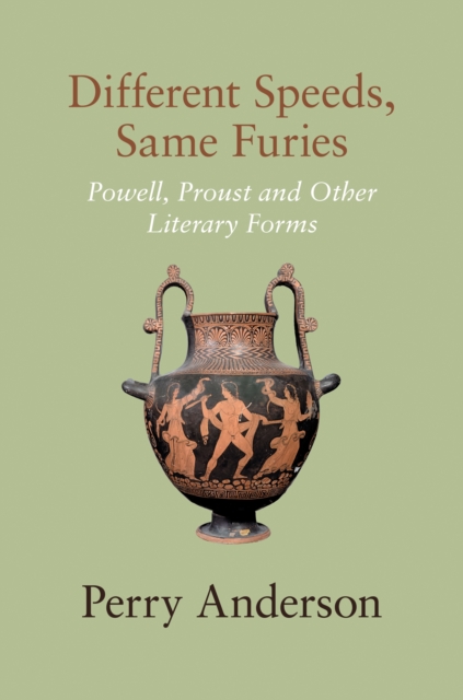 Different Speeds, Same Furies : Powell, Proust and other Literary Forms, EPUB eBook