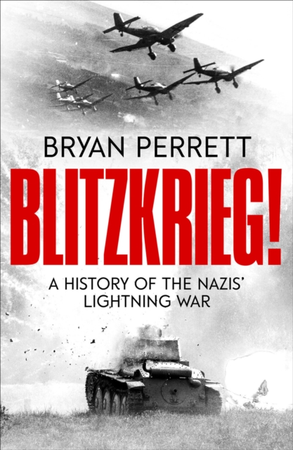 Blitzkrieg! : A History of the Nazis' Lightning War, EPUB eBook