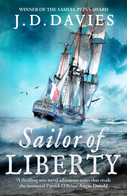 Sailor of Liberty : 'Rivals the immortal Patrick O'Brian' Angus Donald, Hardback Book