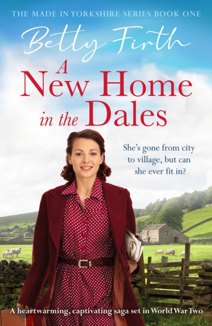 A New Home in the Dales : A heartwarming, captivating rural saga set in World War 2, Paperback / softback Book