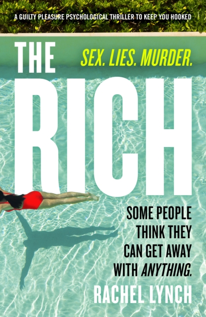 The Rich : A guilty pleasure psychological thriller to keep you hooked, EPUB eBook
