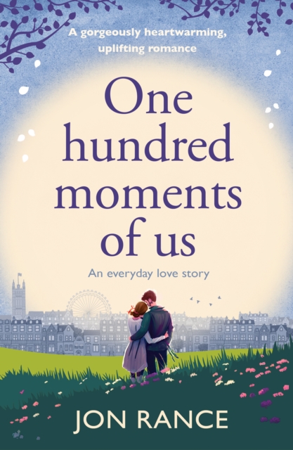 One Hundred Moments of Us : A gorgeously heartwarming, uplifting romance, Paperback / softback Book