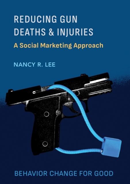 Reducing Gun Deaths and Injuries : A Social Marketing Approach, PDF eBook