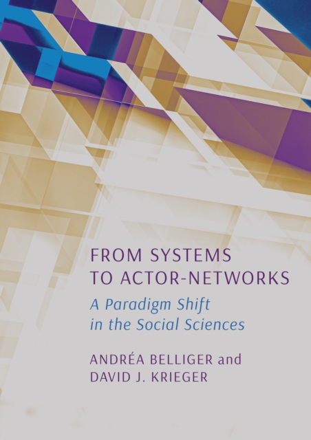 From Systems to Actor-Networks : A Paradigm Shift in the Social Sciences, PDF eBook