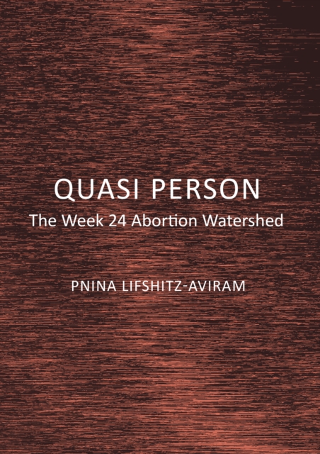 Quasi Person : The Week 24 Abortion Watershed, PDF eBook