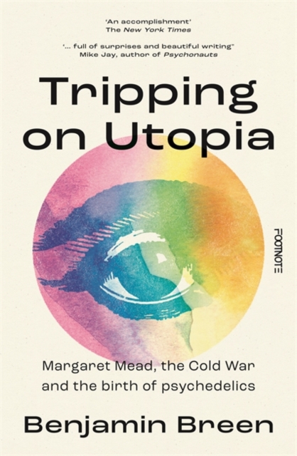 Tripping on Utopia : Margaret Mead, The Cold War and the Birth of Psychedelics, Hardback Book