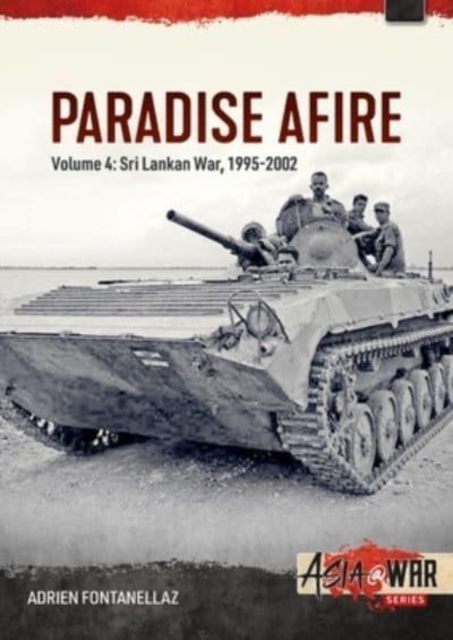 Paradise Afire: The Sri Lankan War: Volume 4 - 1995-2002, Paperback / softback Book
