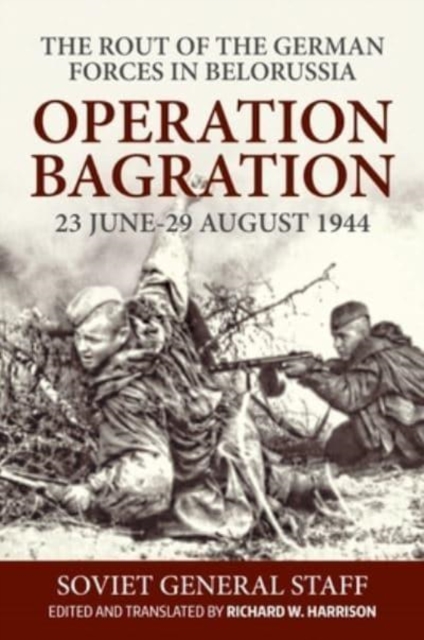 Operation Bagration, 23 June-29 August 1944: The Rout Of The German Forces In Belorussia, Paperback / softback Book