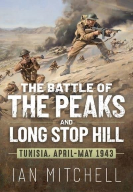 Battle of the Peaks and Long Stop Hill: Tunisia, April-May 1943, Paperback / softback Book