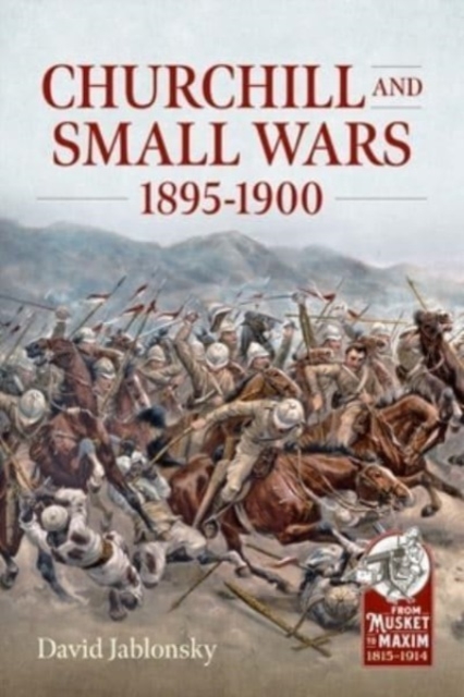 Churchill and Small Wars, 1895-1900, Paperback / softback Book