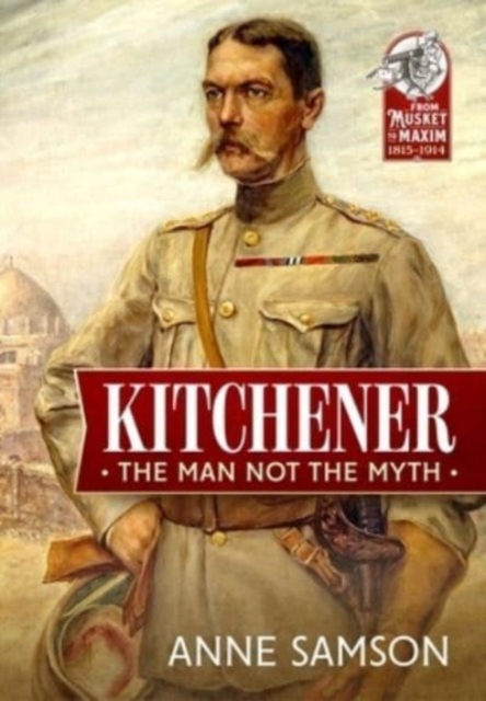 Kitchener: The Man Not the Myth, Paperback / softback Book