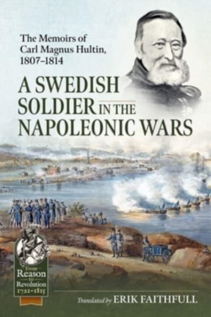 A Swedish Soldier in the Napoleonic Wars : The Memoirs of Carl Magnus Hultin, 1807-1814, Paperback / softback Book