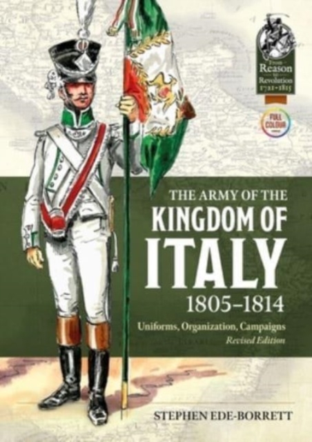 The Army of the Kingdom of Italy 1805-1814 : Uniforms, Organization, Campaigns (Revised Edition), Paperback / softback Book