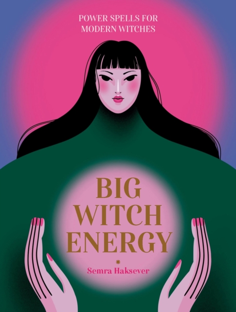 Big Witch Energy : Power Spells for Modern Witches, EPUB eBook