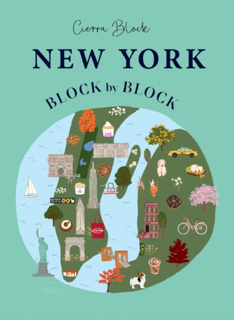 New York Block by Block : An illustrated guide to the iconic American city, Hardback Book
