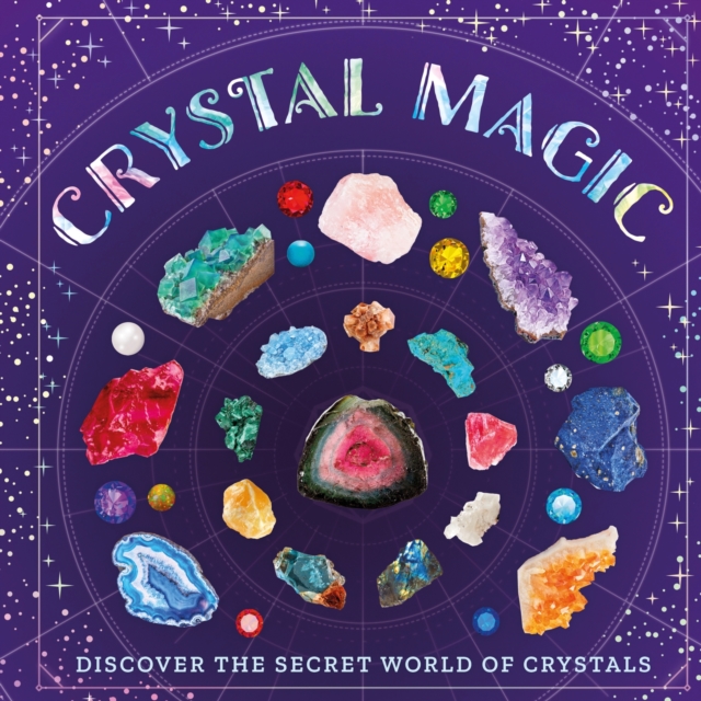 Crystal Magic : Discover the Secret World of Crystals, Paperback / softback Book