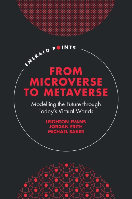 From Microverse to Metaverse : Modelling the Future through Today's Virtual Worlds, PDF eBook
