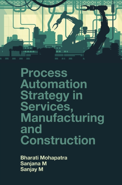 Process Automation Strategy in Services, Manufacturing and Construction, Hardback Book