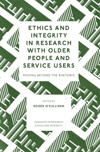 Ethics and Integrity in Research with Older People and Service Users : Moving Beyond the Rhetoric, Hardback Book
