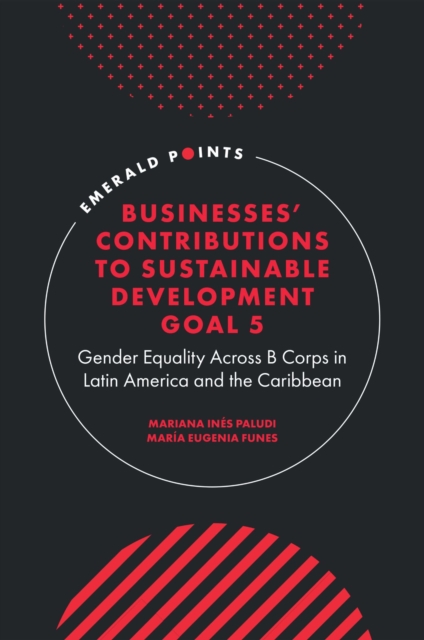 Businesses' Contributions to Sustainable Development Goal 5 : Gender Equality Across B Corps in Latin America and the Caribbean, Hardback Book