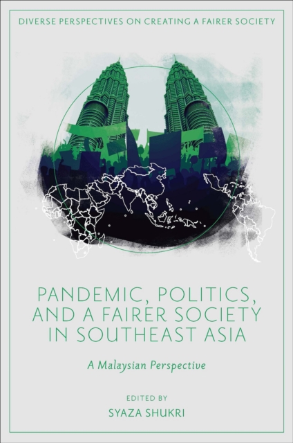 Pandemic, Politics, and a Fairer Society in Southeast Asia : A Malaysian Perspective, Hardback Book
