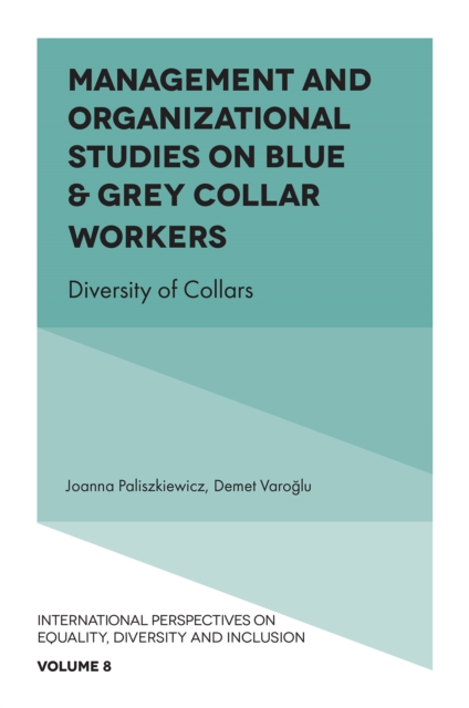 Management and Organizational Studies on Blue & Grey Collar Workers : Diversity of Collars, PDF eBook