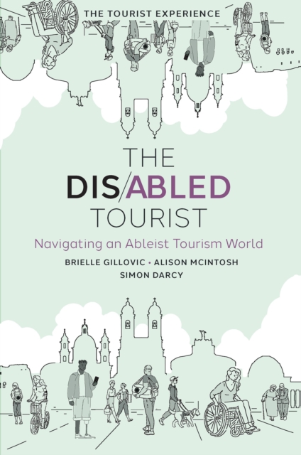 The Disabled Tourist : Navigating an Ableist Tourism World, Hardback Book