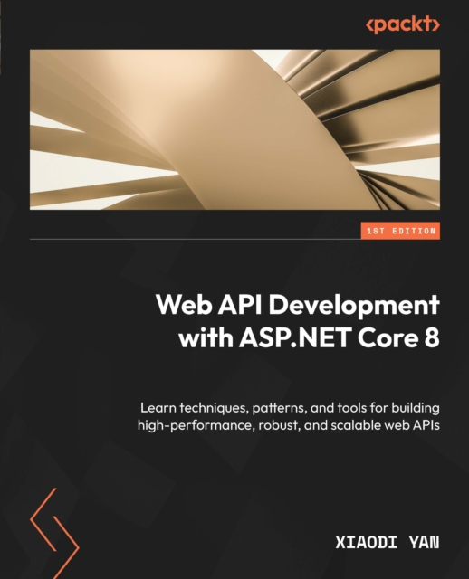 Web API Development with ASP.NET Core 8 : Learn techniques, patterns, and tools for building high-performance, robust, and scalable web APIs, EPUB eBook