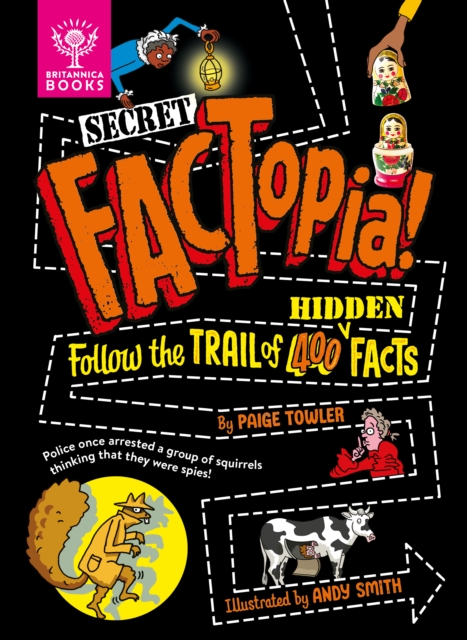 Secret FACTopia! : Follow the trail of 400 hidden facts [Britannica], Hardback Book