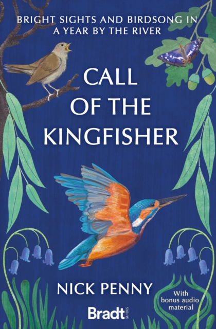 Call of the Kingfisher : Bright sights and birdsong in a year by the river, Paperback / softback Book