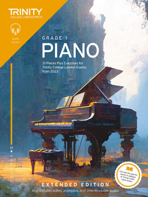 Trinity College London Piano Exam Pieces Plus Exercises from 2023: Grade 1: Extended Edition : 21 Pieces for Trinity College London Exams from 2023, Paperback / softback Book