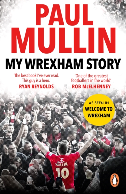 My Wrexham Story : The Inspirational Autobiography From The Beloved Football Hero, Paperback / softback Book
