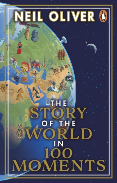 The Story of the World in 100 Moments : Discover the stories that defined humanity and shaped our world, Paperback / softback Book
