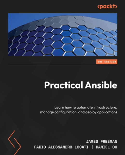 Practical Ansible : Learn how to automate infrastructure, manage configuration, and deploy applications, EPUB eBook
