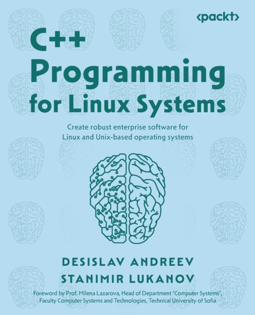C++ Programming for Linux Systems : Create robust enterprise software for Linux and Unix-based operating systems, EPUB eBook