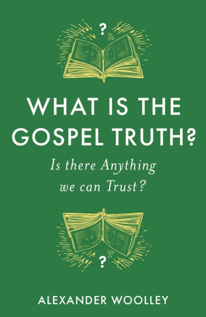 What is the Gospel Truth? : Is there Anything we can Trust?, Paperback / softback Book