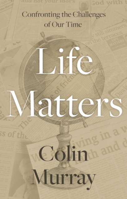 Life Matters : Confronting the Challenges of Our Time, Paperback / softback Book