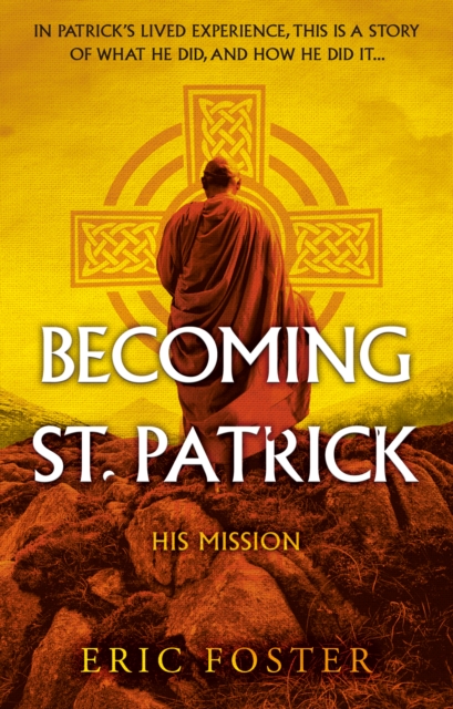 Becoming St. Patrick : His Mission, Paperback / softback Book