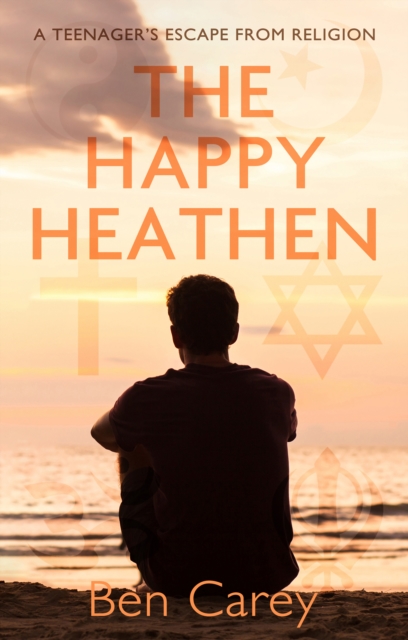 The Happy Heathen : A Teenager's Escape From Religion, EPUB eBook