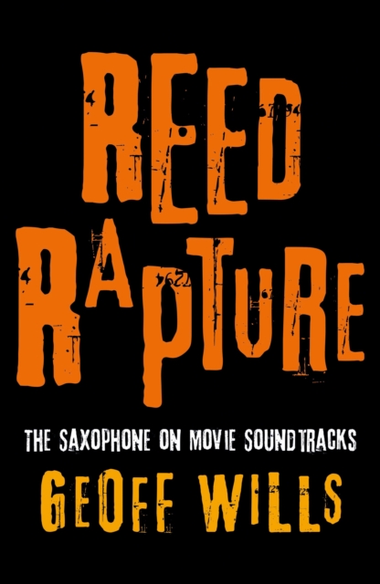 Reed Rapture : The Saxophone on Movie Soundtracks, EPUB eBook