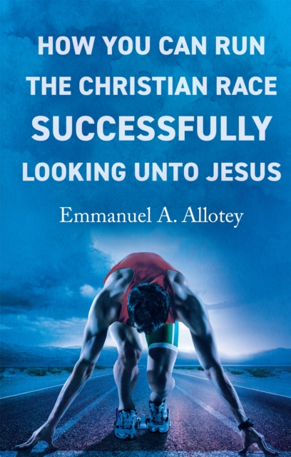 How You Can Run The Christian Race Successfully Looking Unto Jesus, EPUB eBook