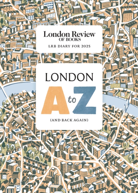 LRB Diary for 2025: London A-Z (and back again), Hardback Book