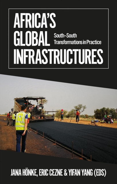Africa's Global Infrastructures : South–South Transformations in Practice, Paperback / softback Book