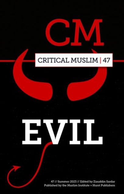 Critical Muslim 47 : Evil, Paperback / softback Book