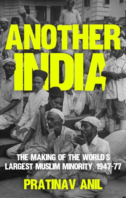 Another India : The Making of the World's Largest Muslim Minority, 1947–77, EPUB eBook