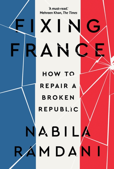Fixing France : How to Repair a Broken Republic, Hardback Book