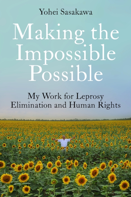 Making the Impossible Possible : My Work for Leprosy Elimination and Human Rights, EPUB eBook
